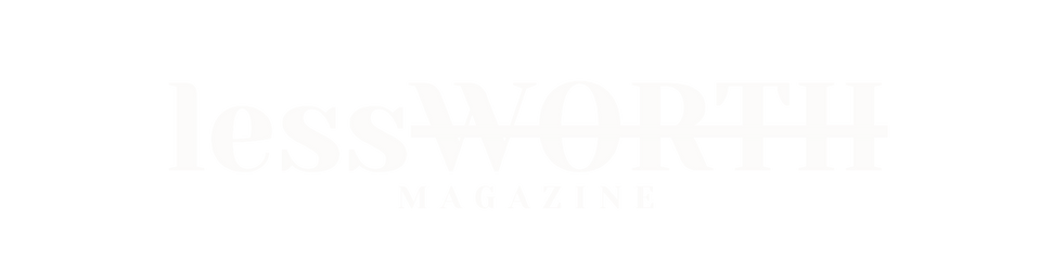 LessWORTH Magazine